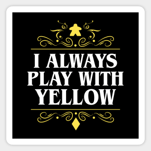 I Always Play with Yellow Board Games Addict Magnet